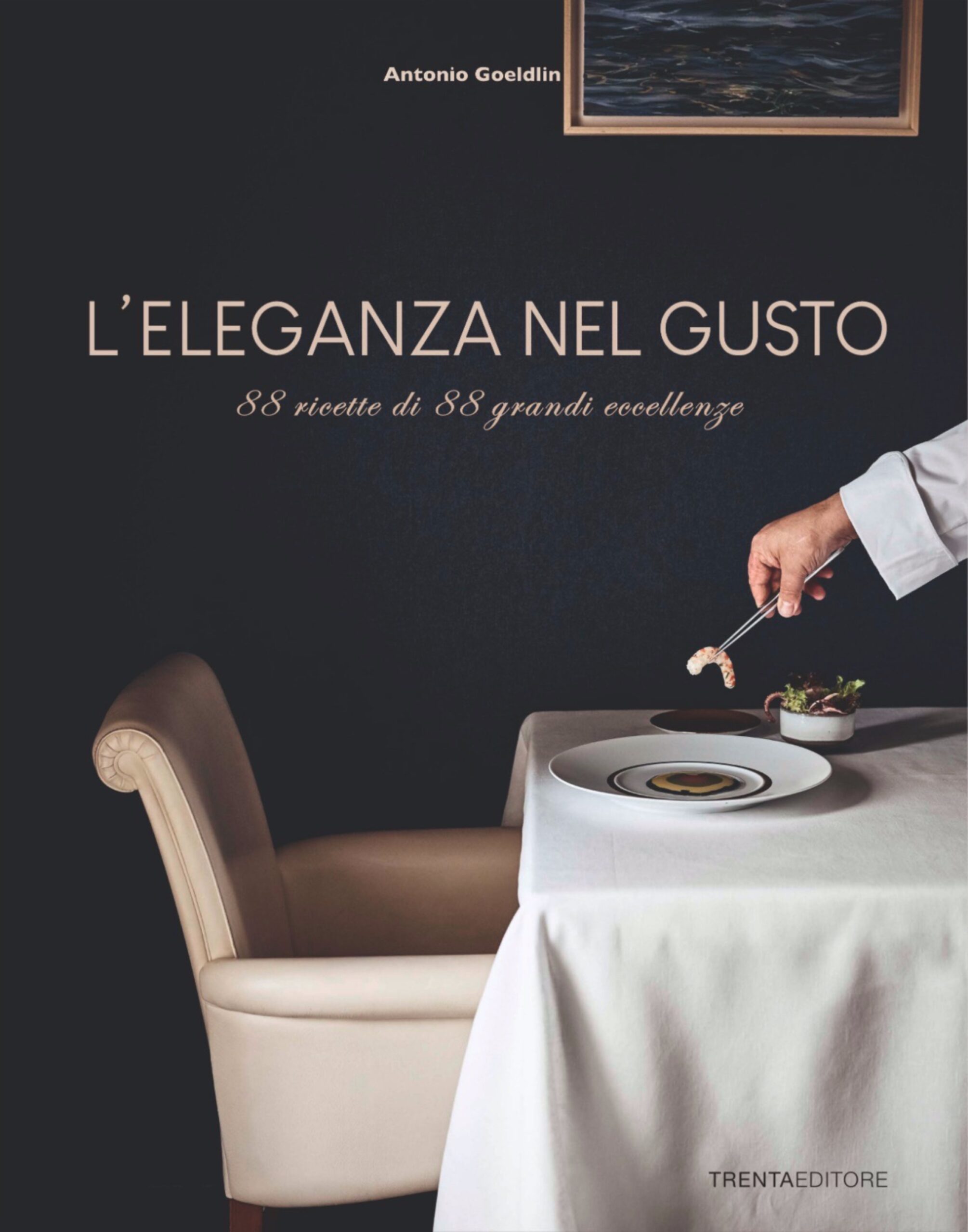 l’eleganza-nel-gusto,-il-libro-di-antonio-goeldlin:-88-chef-per-food-for-soul